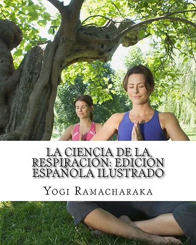 La Ciencia de la Respiraci�n: Edici�n Espa�ola Ilustrado