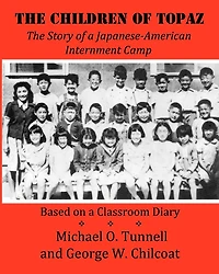 The Children of Topaz: The Story of a Japanese-American Internment Camp Based on a Classroom Diary