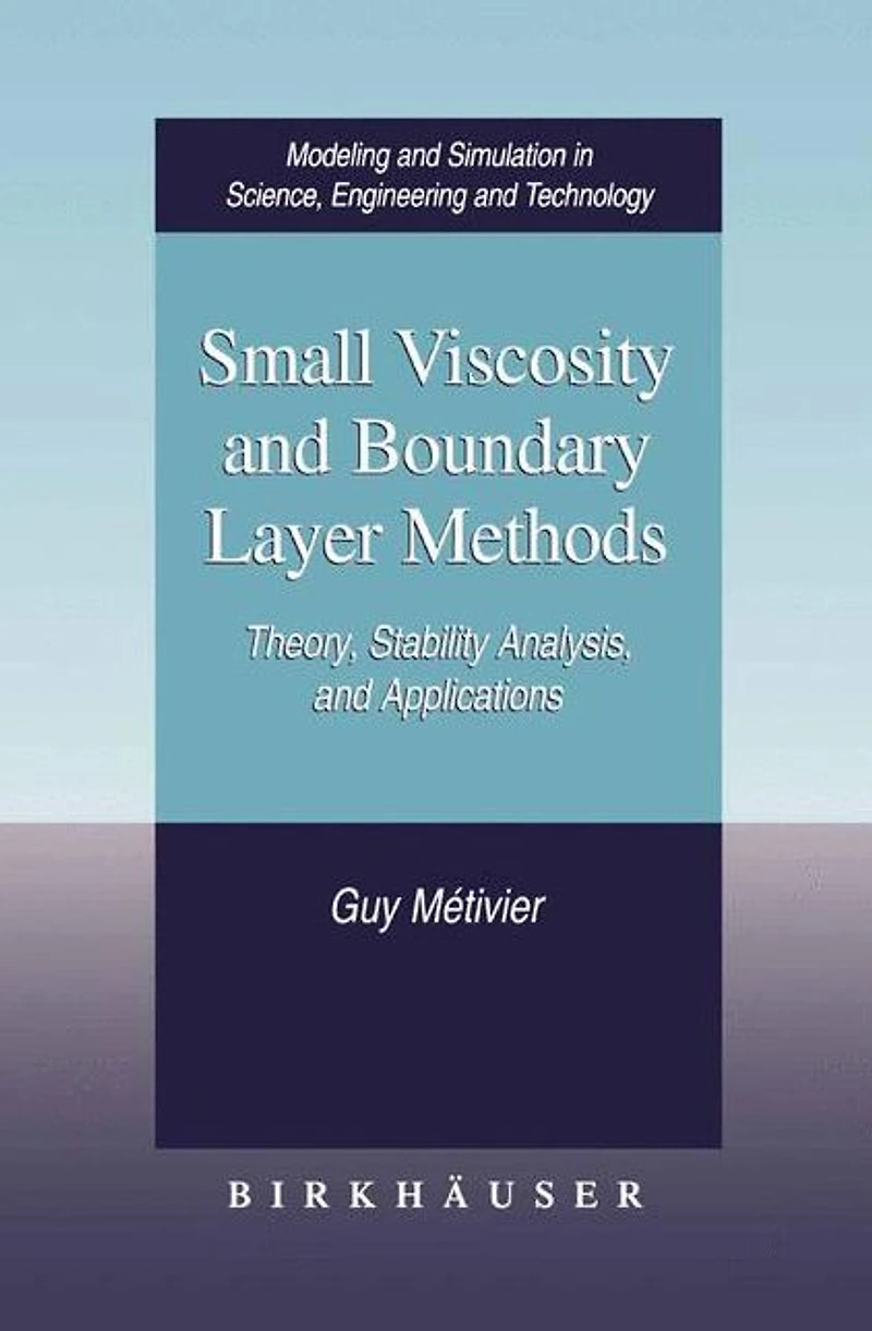 Small Viscosity and Boundary Layer Methods: Theory, Stability Analysis, Applications