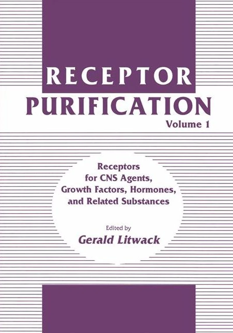 Receptor Purification: Volume 1 Receptors for CNS Agents, Growth Factors, Hormones, and Related Substances