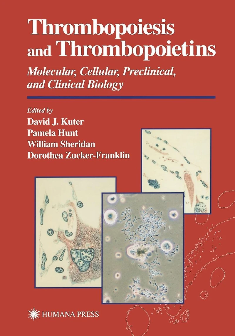 Thrombopoiesis and Thrombopoietins: Molecular, Cellular, Preclinical, Clinical Biology