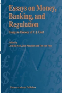 Essays on Money, Banking, and Regulation: Honour of C. J. Oort