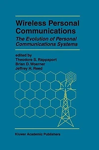Wireless Personal Communications: The Evolution of Communications Systems