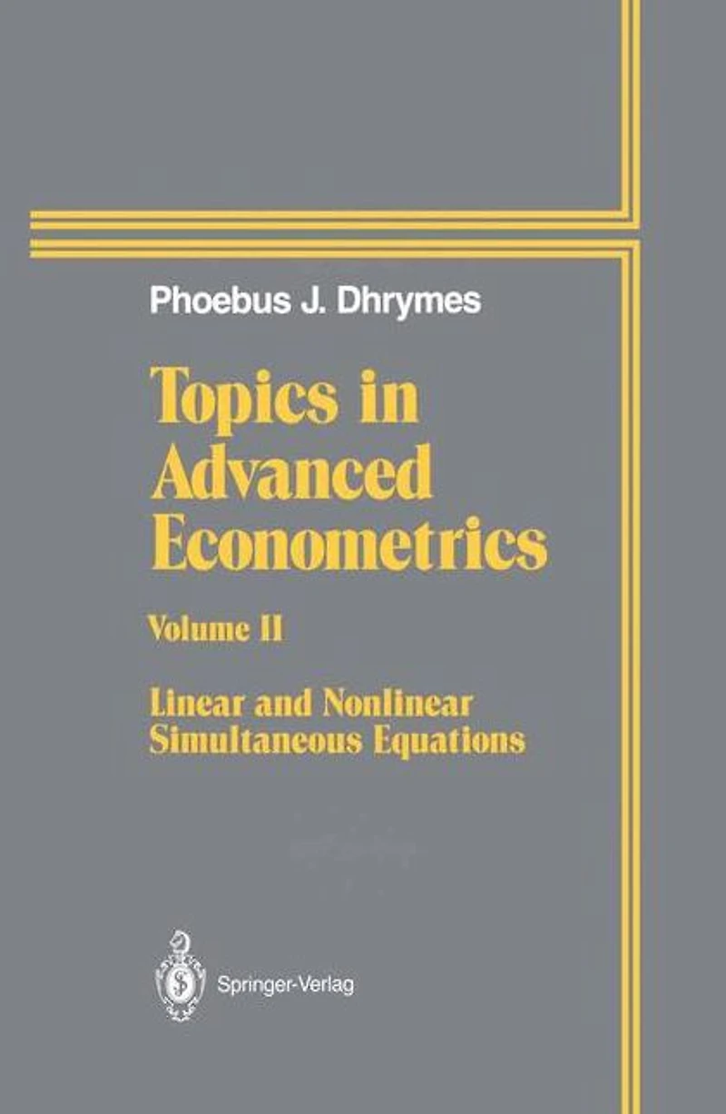 Topics Advanced Econometrics: Volume II Linear and Nonlinear Simultaneous Equations