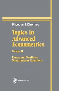 Topics Advanced Econometrics: Volume II Linear and Nonlinear Simultaneous Equations