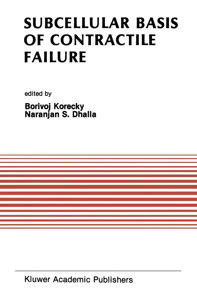 Subcellular Basis of Contractile Failure: Proceedings the Symposium Sponsored by Council Cardiac Metabolism, International Society and Federation Cardiology for Heart Research, May 11-13, 1989, Ottawa, Canada