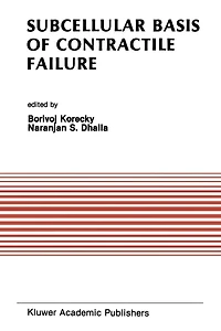 Subcellular Basis of Contractile Failure: Proceedings the Symposium Sponsored by Council Cardiac Metabolism, International Society and Federation Cardiology for Heart Research, May 11-13, 1989, Ottawa, Canada