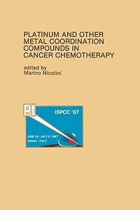Platinum and Other Metal Coordination Compounds Cancer Chemotherapy: Proceedings of the Fifth International Symposium on Chemotherapy Abano, Padua, ITALY - June 29-July 2, 1987