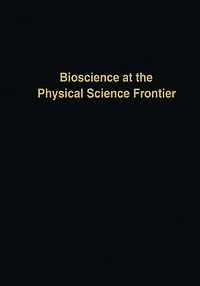 Bioscience at the Physical Science Frontier: Proceedings of a Foundation Symposium on 150th Anniversary Alfred Nobel's Birth