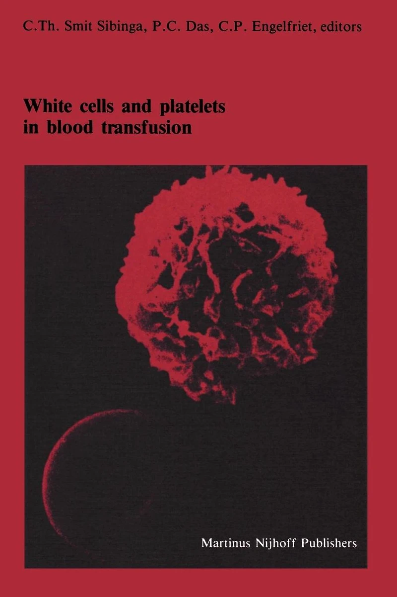 White cells and platelets Blood transfusion: Proceedings of the Eleventh Annual Symposium on Transfusion, Groningen 1986, organized by Red Cross Bank Groningen-Drenthe