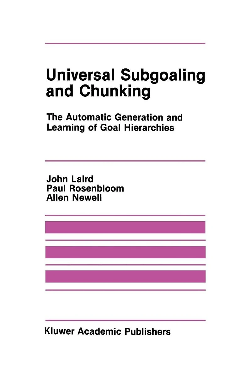 Universal Subgoaling and Chunking: The Automatic Generation Learning of Goal Hierarchies