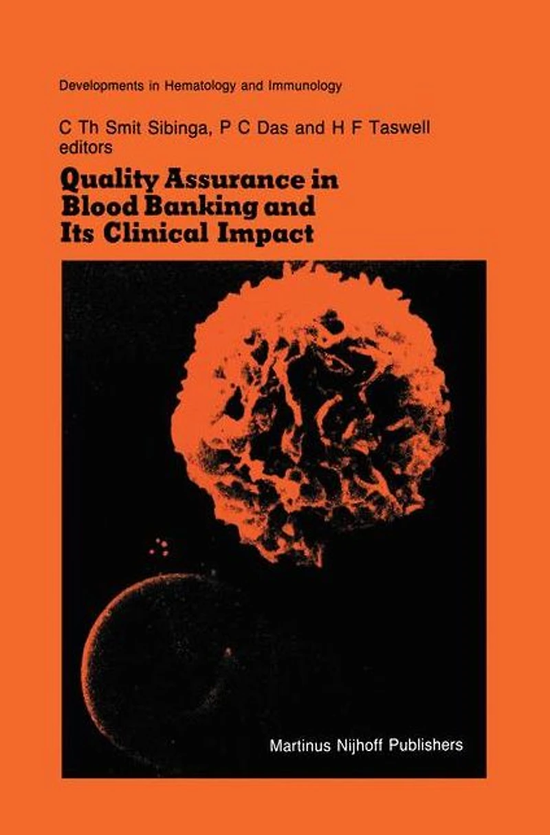 Quality Assurance Blood Banking and Its Clinical Impact: Proceedings of the Seventh Annual Symposium on Transfusion, Groningen 1982, organized by Red Cross Bank Groningen-Drenthe