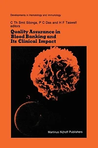 Quality Assurance Blood Banking and Its Clinical Impact: Proceedings of the Seventh Annual Symposium on Transfusion, Groningen 1982, organized by Red Cross Bank Groningen-Drenthe