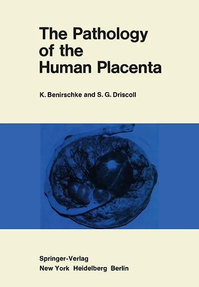 The Pathology of the Human Placenta