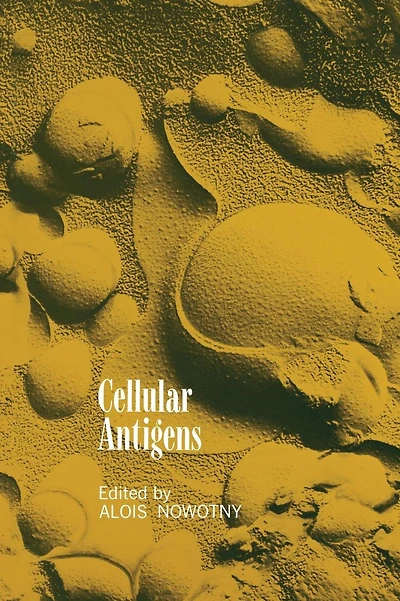 Cellular Antigens: Lectures and Summaries of the Conference on Cellular Antigens, Held in Philadelphia, June 7-9, 1971 Sponsored by Ortho Research Foundation