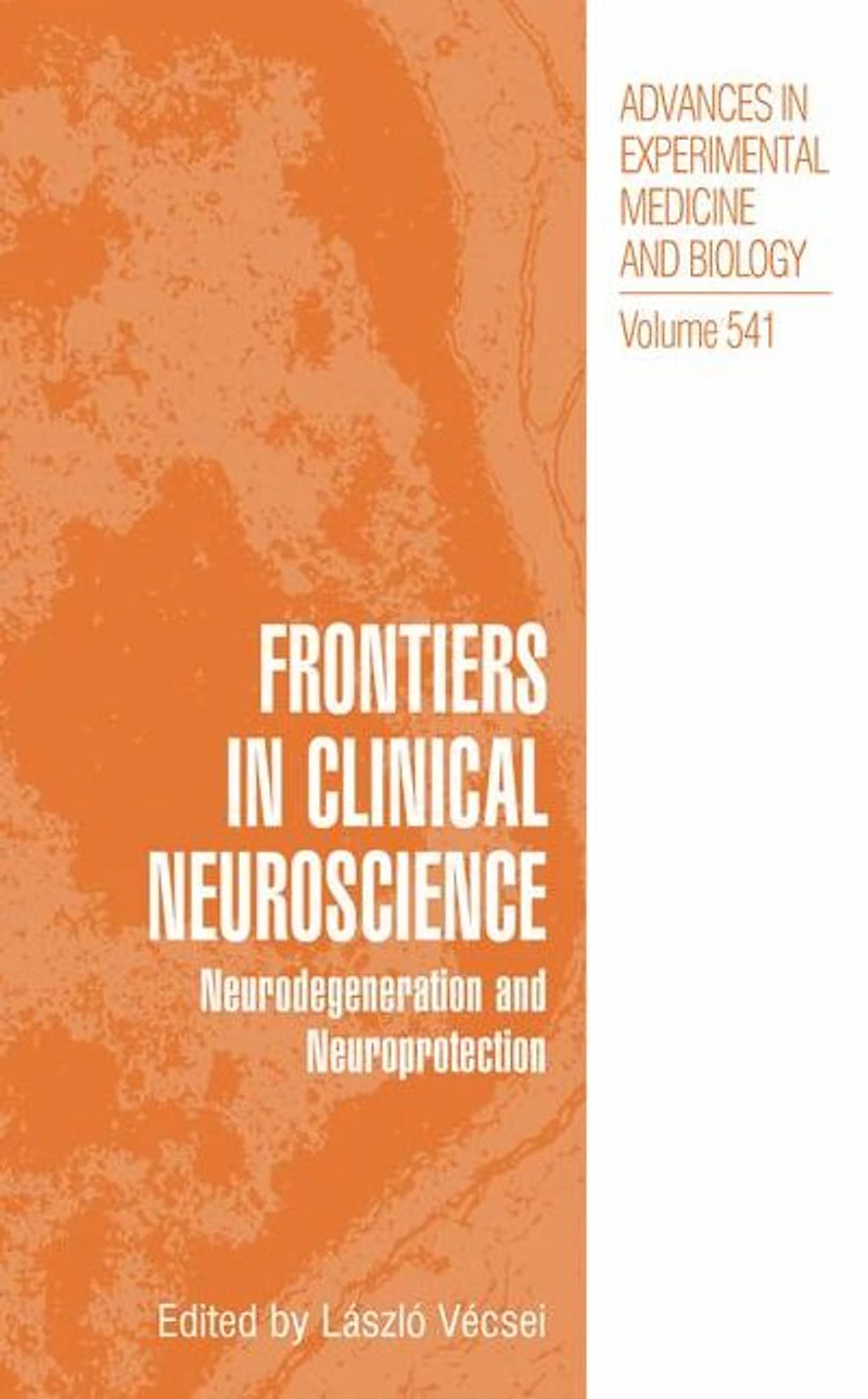 Frontiers Clinical Neuroscience: Neurodegeneration and Neuroprotection A Symposium Abel Lajtha's Honour