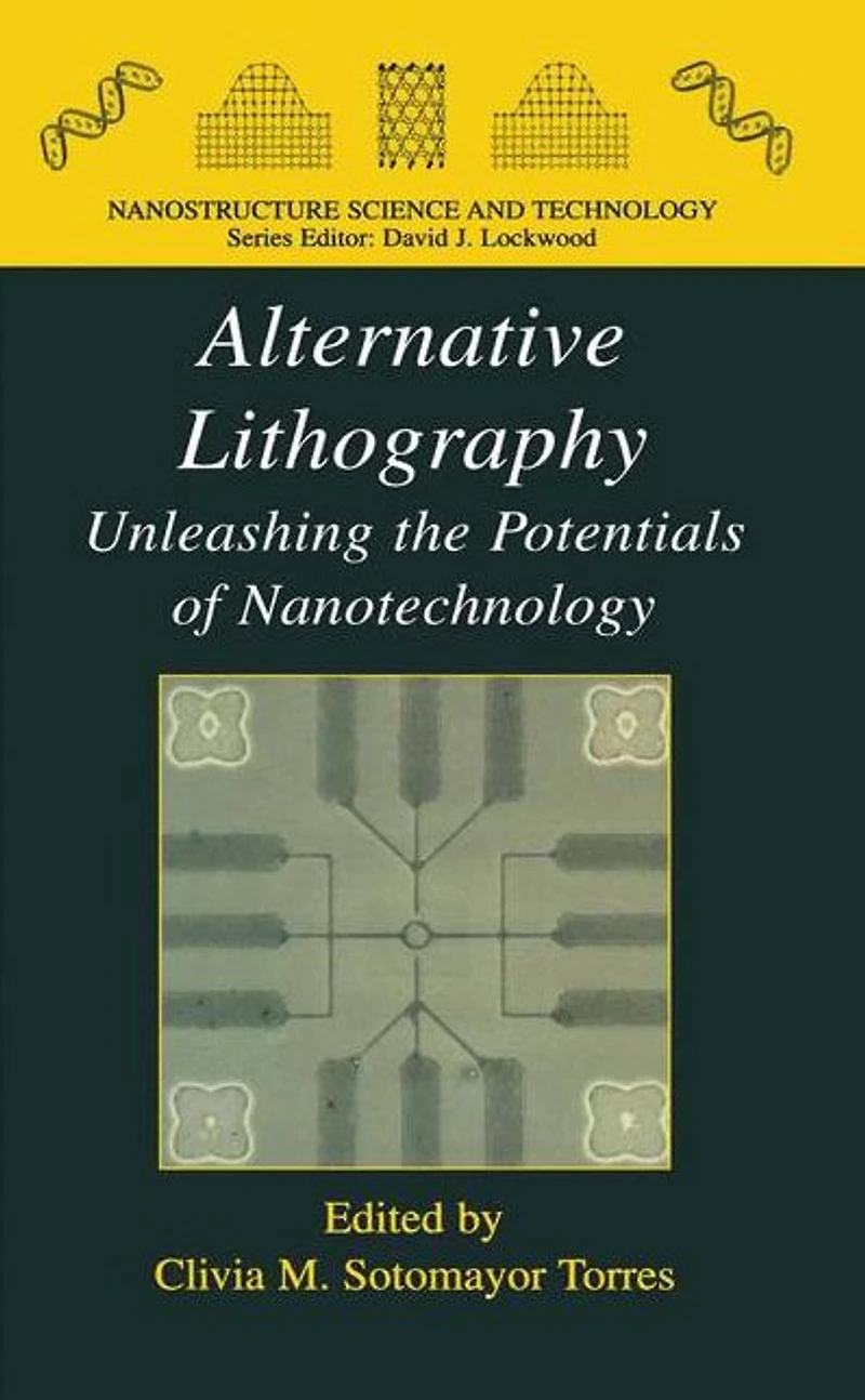 Alternative Lithography: Unleashing the Potentials of Nanotechnology