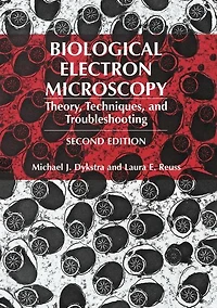Biological Electron Microscopy: Theory, Techniques, and Troubleshooting