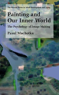 Painting and Our Inner World: The Psychology of Image Making