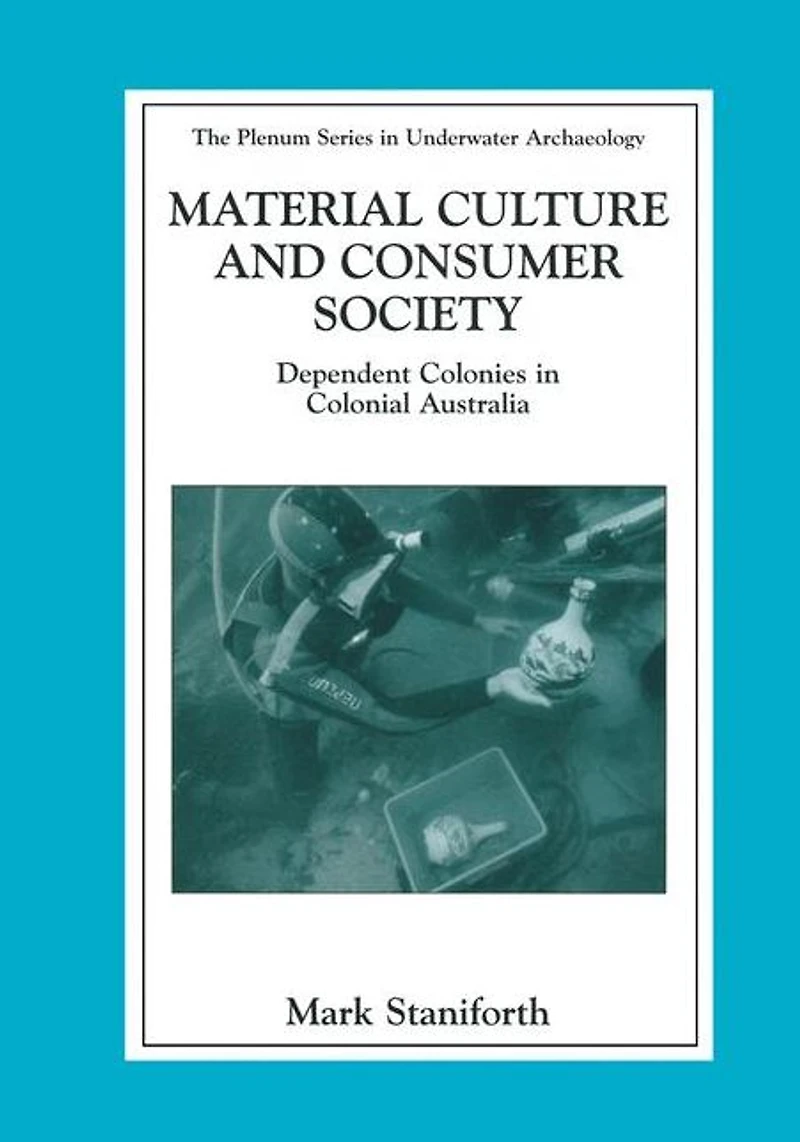 Material Culture and Consumer Society: Dependent Colonies Colonial Australia