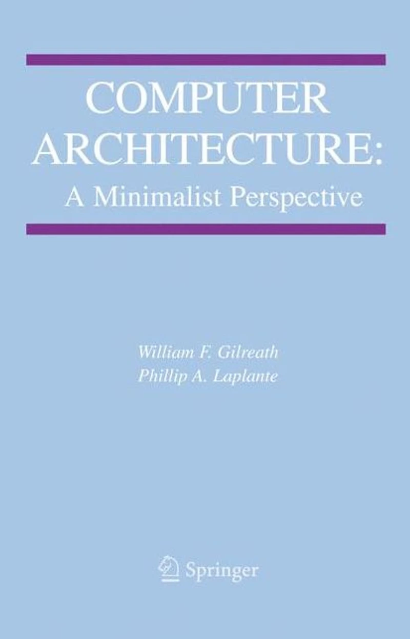 Computer Architecture: A Minimalist Perspective