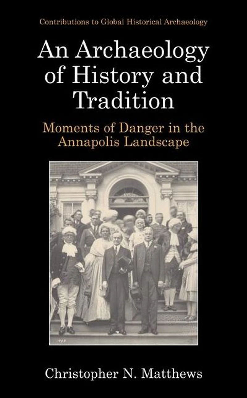 An Archaeology of History and Tradition: Moments Danger the Annapolis Landscape
