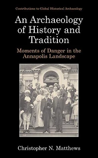 An Archaeology of History and Tradition: Moments Danger the Annapolis Landscape