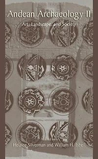 Andean Archaeology II: Art, Landscape, and Society