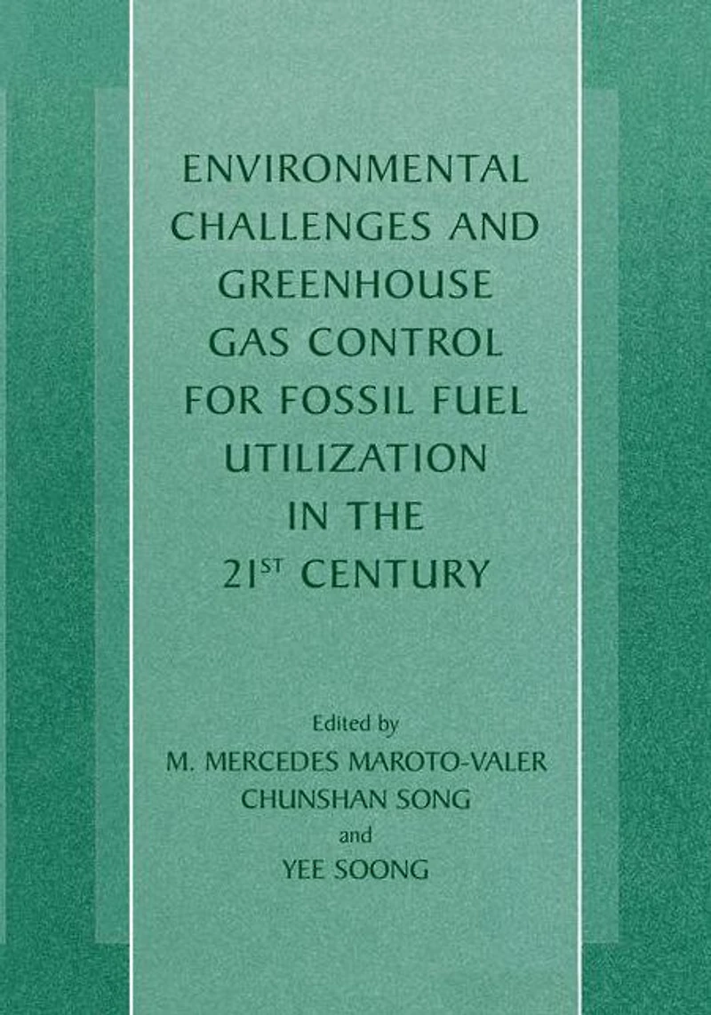 Environmental Challenges and Greenhouse Gas Control for Fossil Fuel Utilization the 21st Century