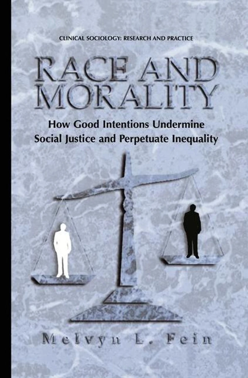 Race and Morality: How Good Intentions Undermine Social Justice Perpetuate Inequality