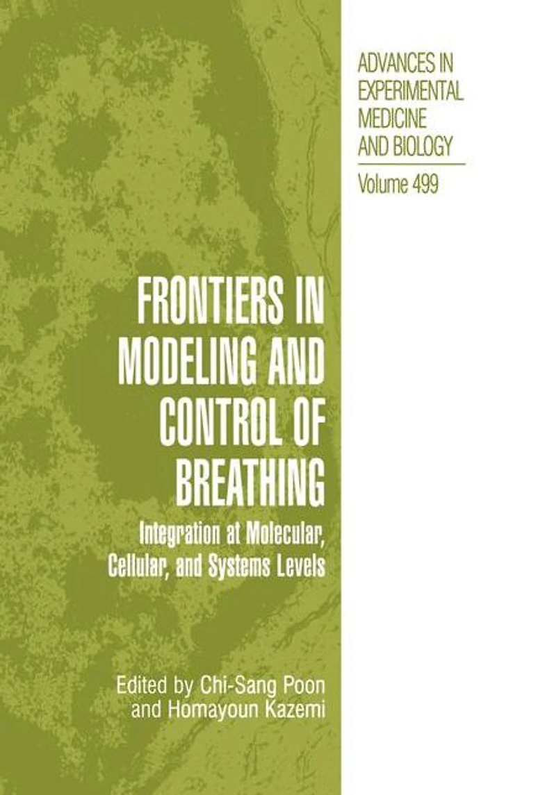 Frontiers Modeling and Control of Breathing: Integration at Molecular, Cellular, Systems Levels