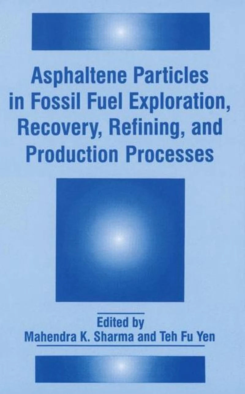 Asphaltene Particles Fossil Fuel Exploration, Recovery, Refining, and Production Processes