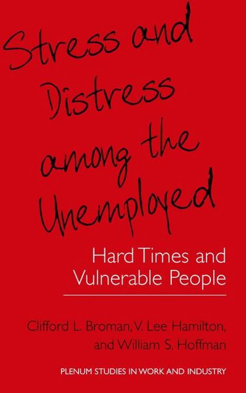Stress and Distress among the Unemployed: Hard Times Vulnerable People