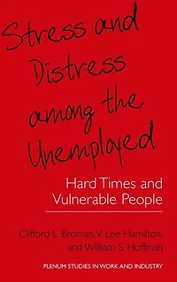 Stress and Distress among the Unemployed: Hard Times Vulnerable People