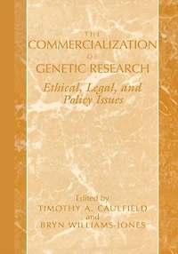 The Commercialization of Genetic Research: Ethical, Legal, and Policy Issues