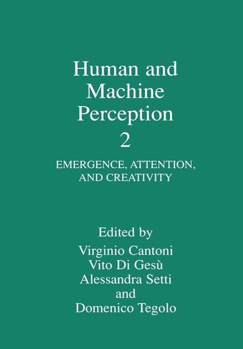 Human and Machine Perception 2: Emergence, Attention, Creativity