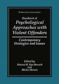 Handbook of Psychological Approaches with Violent Offenders: Contemporary Strategies and Issues