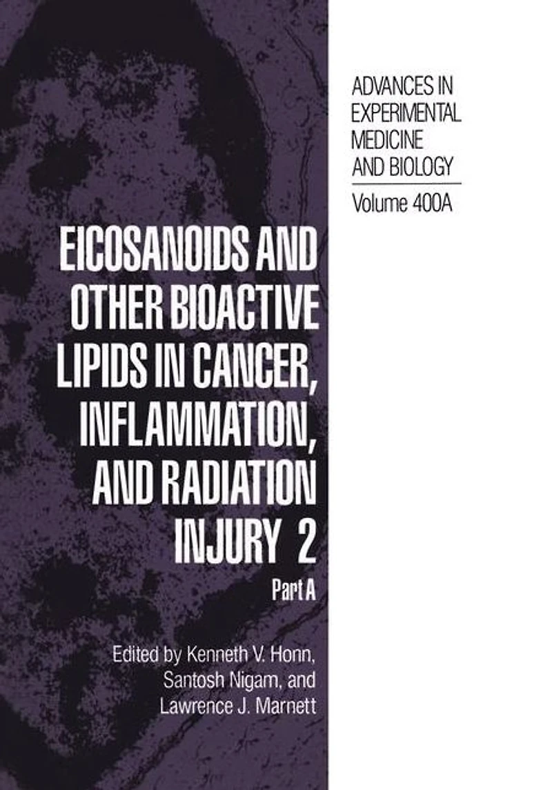 Eicosanoids and Other Bioactive Lipids Cancer, Inflammation, Radiation Injury 2: Part A
