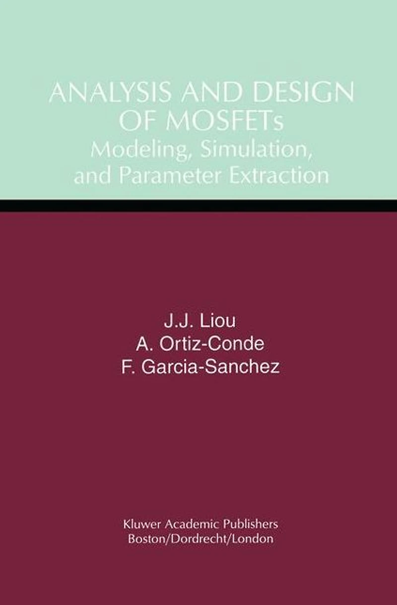 Analysis and Design of MOSFETs: Modeling, Simulation, Parameter Extraction