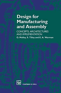 Design for Manufacturing and Assembly: Concepts, architectures implementation