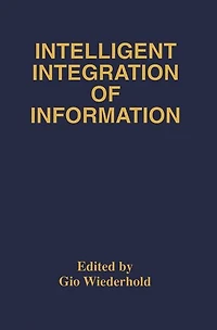 Intelligent Integration of Information: A Special Double Issue the Journal Information Sytems Volume 6, Numbers 2/3 May, 1996