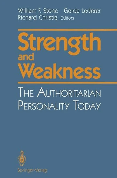 Strength and Weakness: The Authoritarian Personality Today