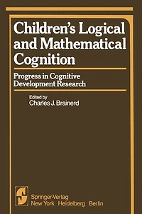 Children's Logical and Mathematical Cognition: Progress in Cognitive Development Research