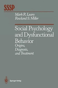 Social Psychology and Dysfunctional Behavior: Origins, Diagnosis, and Treatment
