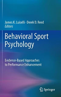 Behavioral Sport Psychology: Evidence-Based Approaches to Performance Enhancement