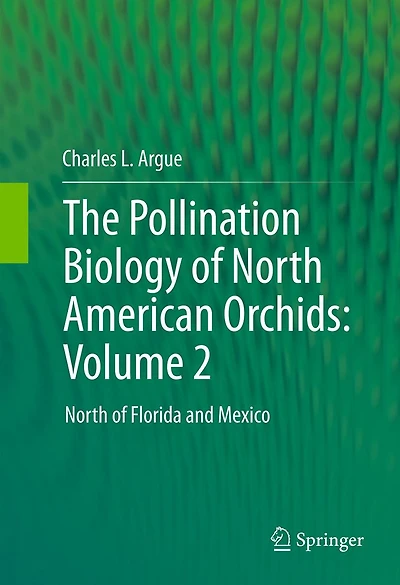 The Pollination Biology of North American Orchids: Volume 2: Florida and Mexico