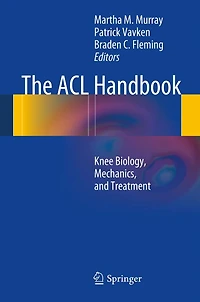 The ACL Handbook: Knee Biology, Mechanics, and Treatment