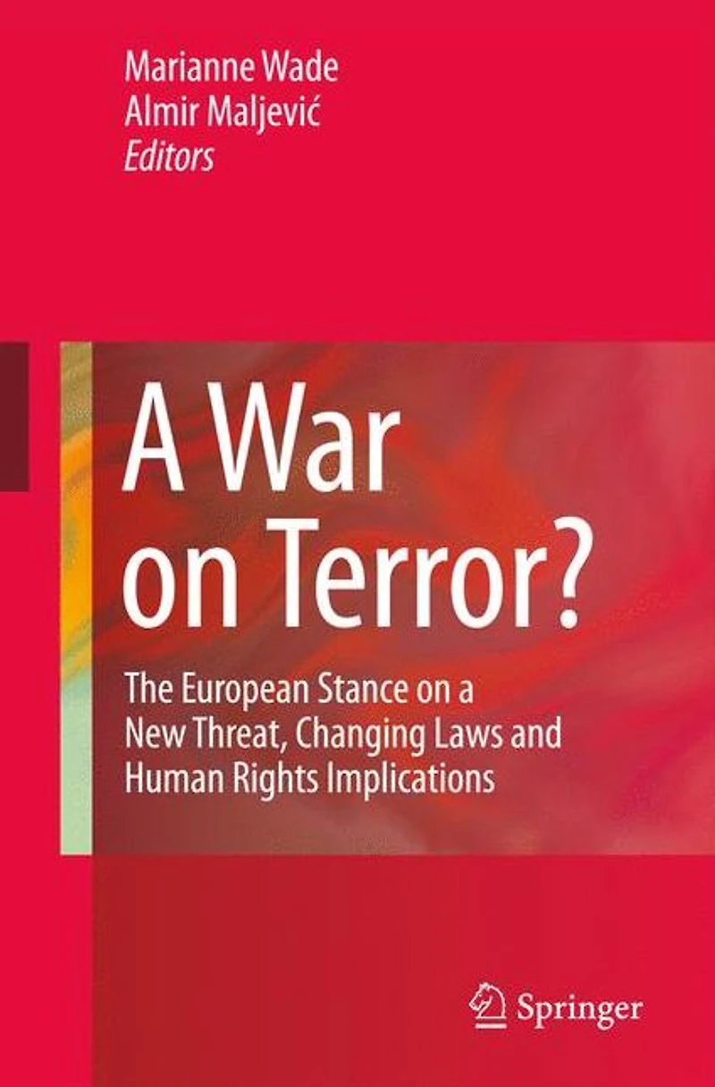 a War on Terror?: The European Stance New Threat, Changing Laws and Human Rights Implications
