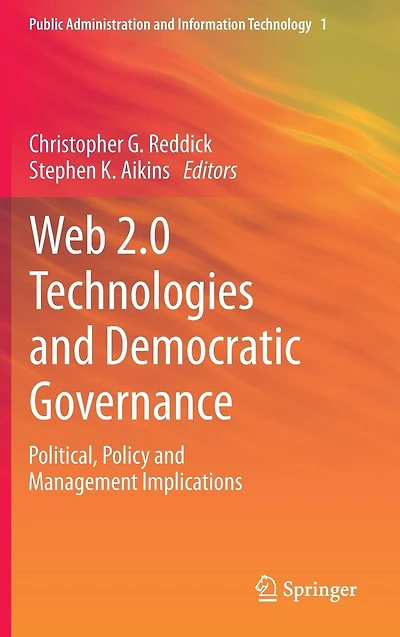 Web 2.0 Technologies and Democratic Governance: Political, Policy Management Implications