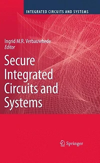 Secure Integrated Circuits and Systems